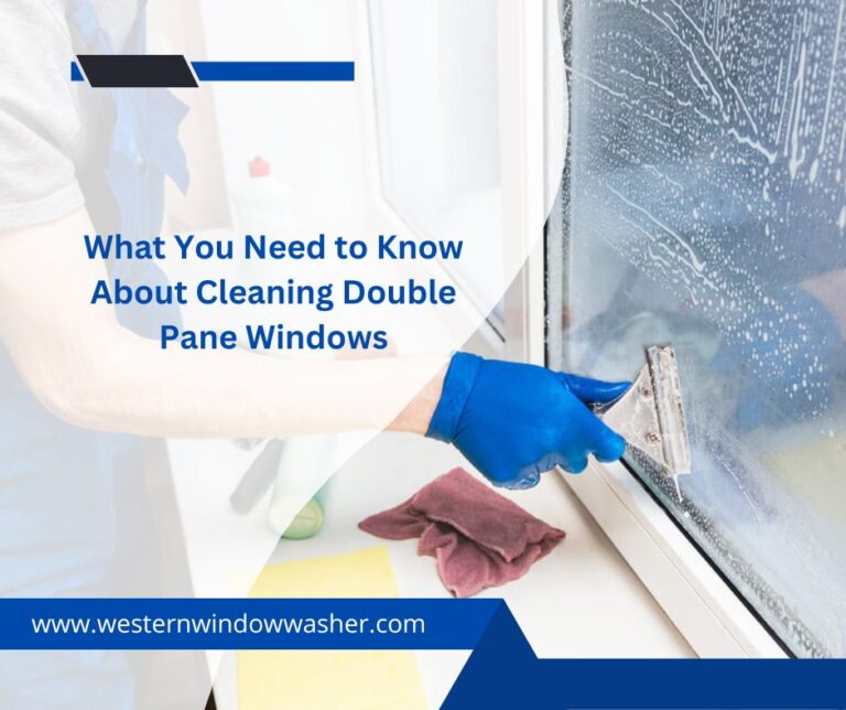 What You Need to Know About Cleaning Double Pane Windows